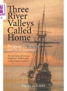 海外直订Three River Valleys Called Home: The Rhine, The Mohawk, and The St. Lawrence 三个被称为家园的河谷：莱茵河、