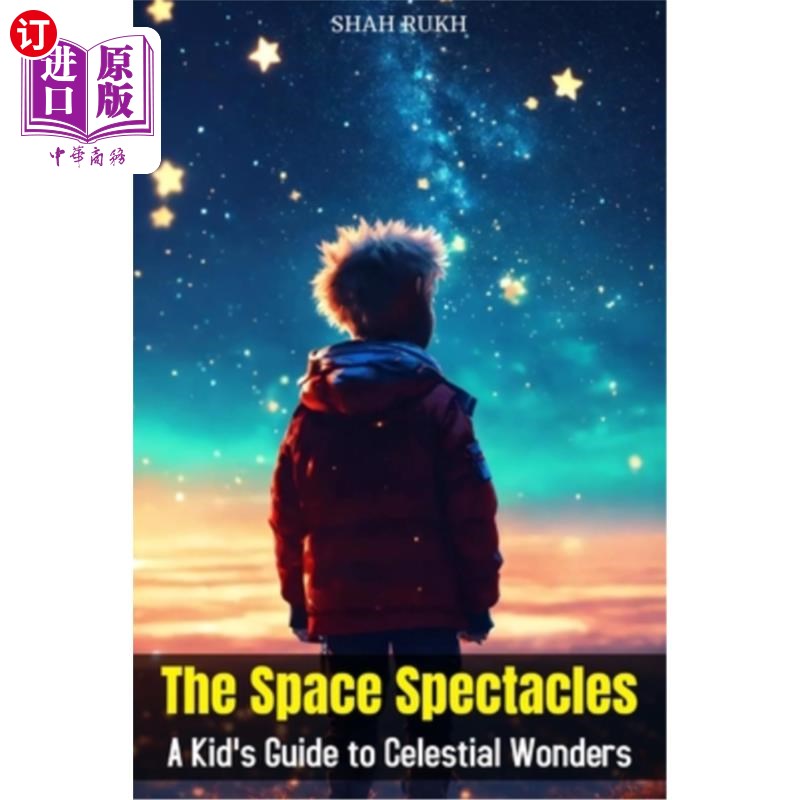 海外直订The Space Spectacles: A Kid's Guide to Celestial Wonders 太空奇观：儿童天文奇观指南