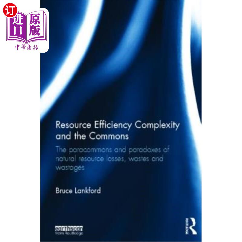 海外直订Resource Efficiency Complexity and the Commons: The Paracommons and Paradoxes of 资源效率、复杂性和公地:自