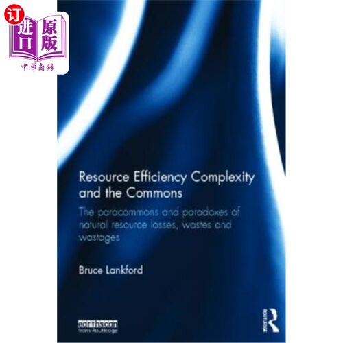 海外直订Resource Efficiency Complexity and the Commons: The Paracommons and Paradoxes of 资源效率、复杂性和公地:自