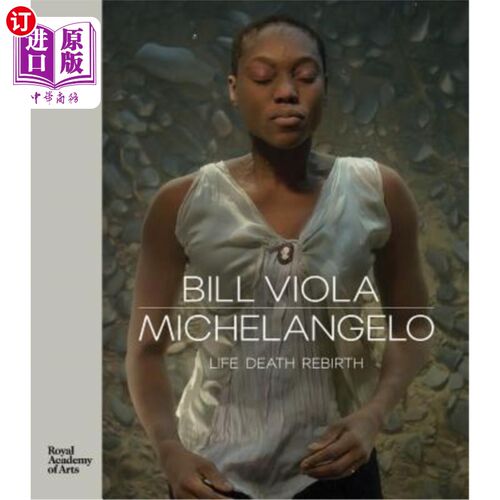 海外直订Bill Viola / Michelangelo: Life, Death, Rebirth 比尔维奥拉/米开朗基罗:生命，死亡，重生
