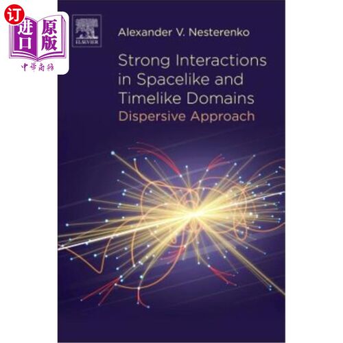 海外直订Strong Interactions in Spacelike and Timelike Domains: Dispersive Approach 类时空域中的强相互作用：色散方法