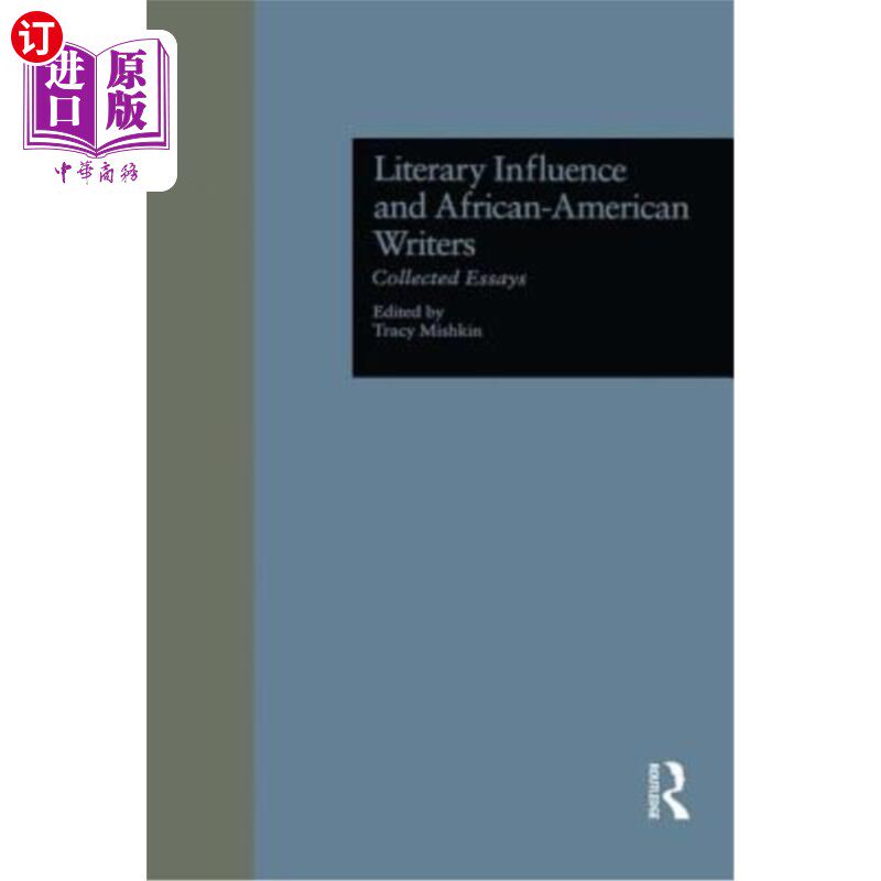 海外直订Literary Influence and African-American Writers: Collected Essays 文学影响与非裔美国作家：文集