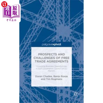 海外直订Prospects and Challenges of Free Trade Agreements: Unlocking Business Opportunit 自由贸易协定的前景和挑战：