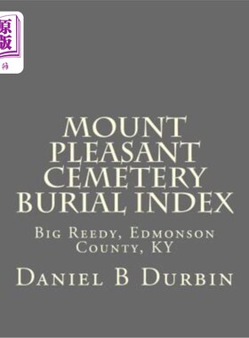海外直订Mount Pleasant Cemetery Burial Index: Big Reedy, Edmonson County, KY 普莱森特山墓地埋葬指数：肯塔基州埃德蒙
