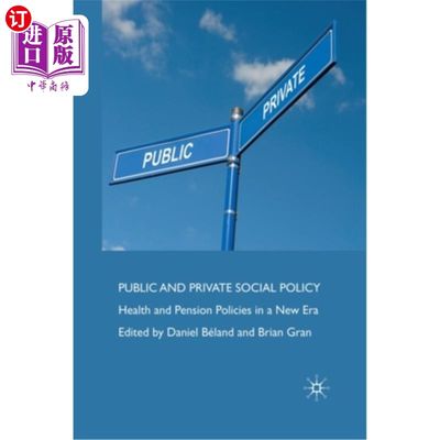 海外直订医药图书Public and Private Social Policy: Health and Pension Policies in a New Era