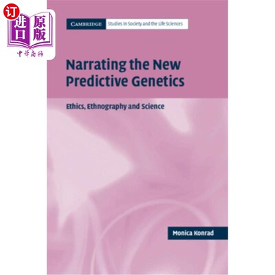 海外直订Narrating the New Predictive Genetics: Ethics, Ethnography and Science 叙述新的预测遗传学:伦理学，民族志和