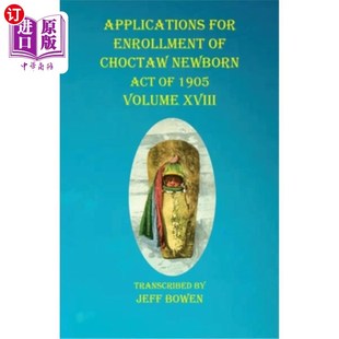 Act 申请登记1905年乔克托新生儿法案第十 Enrollment XVIII Volume 1905 Newborn Choctaw For 海外直订Applications