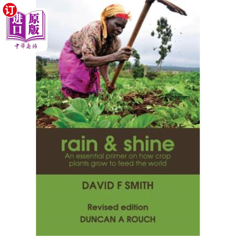 海外直订Rain and Shine: An essential primer on how crop plants grow to feed the world 《雨与晴》:关于作物如何生长以