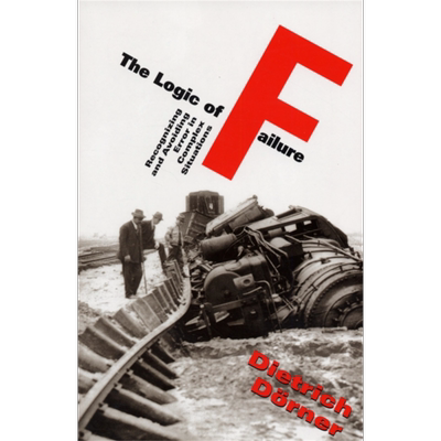 现货 失败的逻辑 事情因何出错 世间有无妙策 The Logic of Failure 英文原版 Dietrich Dorner 励志 心理 提升【中商原版】