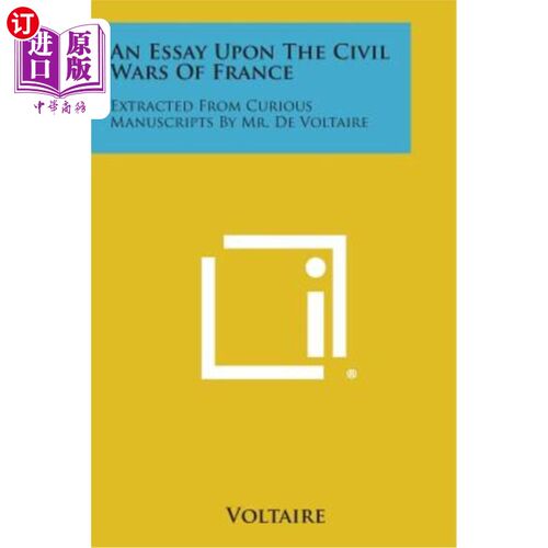 海外直订An Essay Upon the Civil Wars of France: Extracted from Curious Manuscripts by Mr 一篇关于法国内战的文章：摘