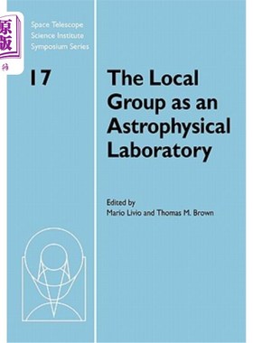 海外直订The Local Group as an Astrophysical Laboratory: Proceedings of the Space Telesco 作为一个天体物理实验室的地