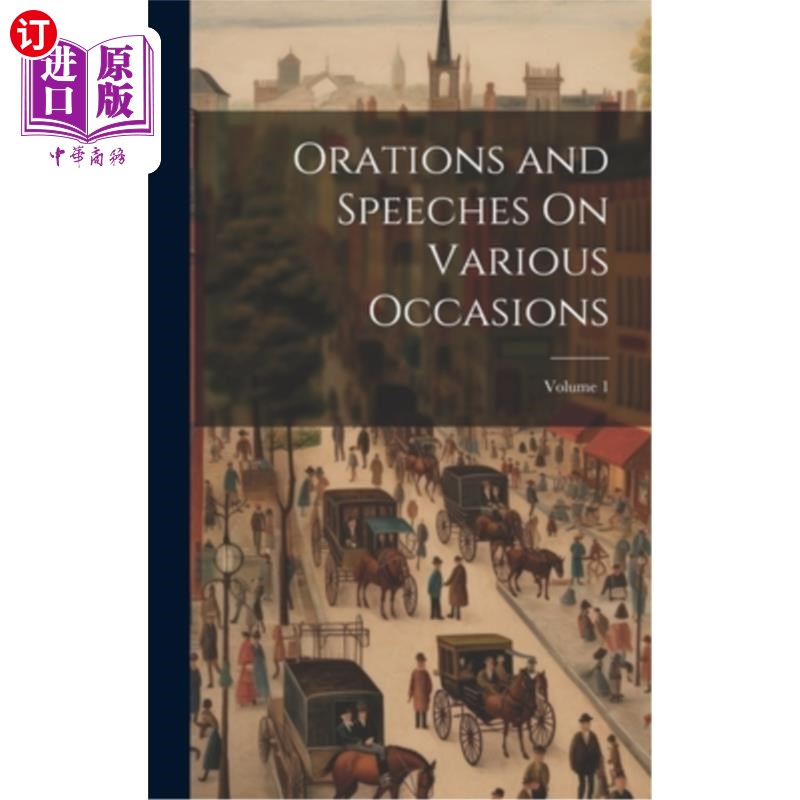 海外直订Orations and Speeches On Various Occasions; Volume 1 在各种场合的演讲辞；卷1