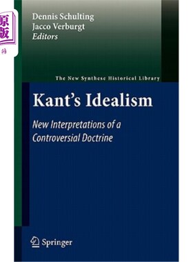 海外直订Kant's Idealism: New Interpretations of a Controversial Doctrine 康德唯心主义:一个有争议的学说的新诠释