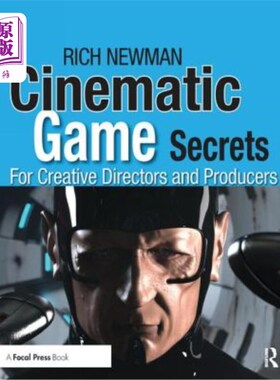 海外直订Cinematic Game Secrets for Creative Directors and Producers: Inspired Techniques 创意导演和制作人的电影游戏