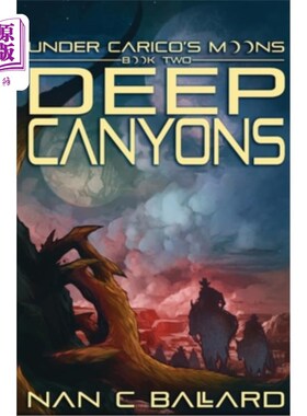 海外直订Deep Canyons: Under Carico's Moons: Book Two 深谷:卡里科的月亮下:第二册