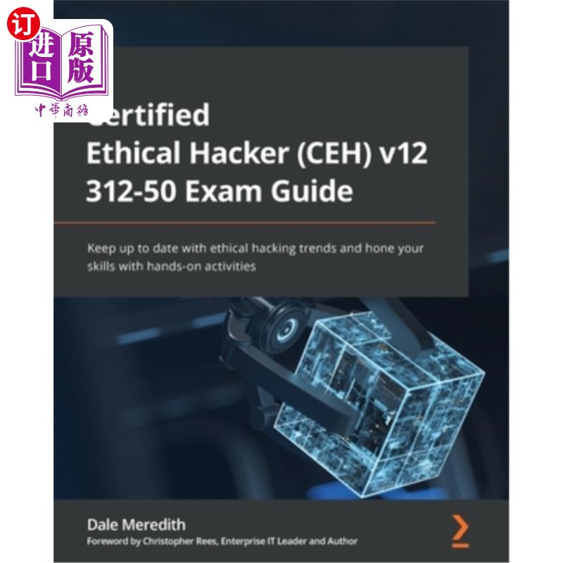 海外直订Certified Ethical Hacker (CEH) v12 312-50 Exam Guide: Keep up to date with ethic 认证道德黑客(CEH