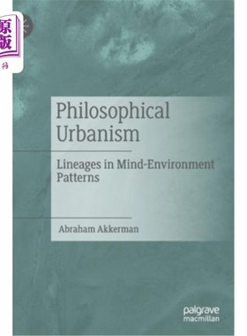 海外直订Philosophical Urbanism: Lineages in Mind-Environment Patterns 哲学城市主义:思想-环境模式中的世系