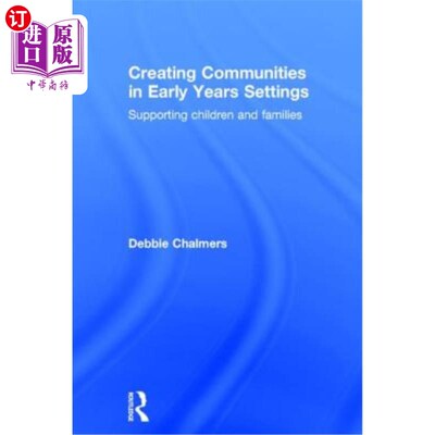 海外直订Creating Communities in Early Years Settings: Supporting Children and Families 在早期环境中创建社区：支持儿