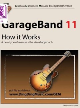 海外直订GarageBand 11 - How It Works: A New Type of Manual - The Visual Approach GarageBand 11-工作原理