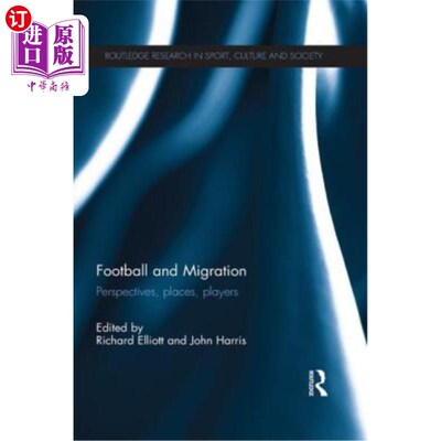 海外直订Football and Migration: Perspectives, Places, Players 足球与移民：视角、地点、球员