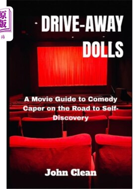 海外直订Drive-Away Dolls: A Movie guide to Comedy Caper on the Road to Self-Discovery 开车带走的娃娃：在自我发现的