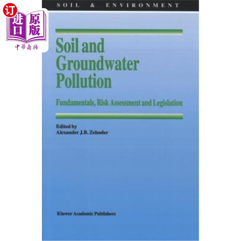 海外直订Soil and Groundwater Pollution: Fundamentals, Risk Assessment and Legislation 土壤和地下水污染:基本原理、风