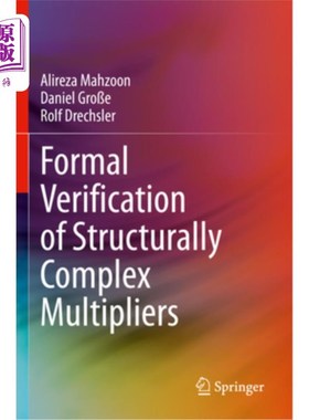海外直订Formal Verification of Structurally Complex Multipliers Formal Verification of Structurally