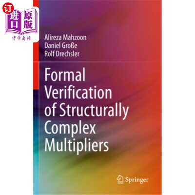 海外直订Formal Verification of Structurally Complex Multipliers Formal Verification of Structurally