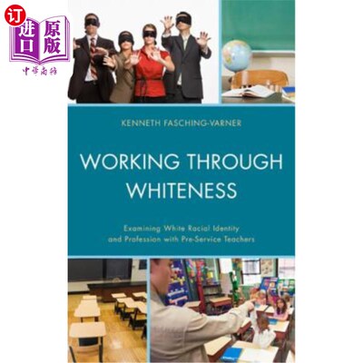 海外直订Working through Whiteness: Examining White Racial Identity and Profession with P 通过白度工作：exampb