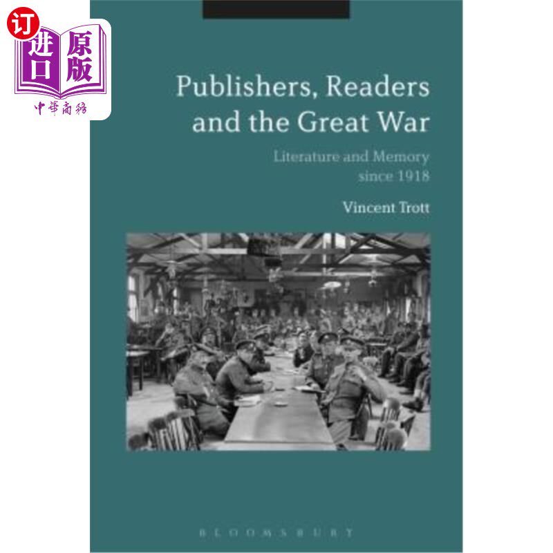 海外直订Publishers, Readers and the Great War: Literature and Memory Since 1918 《出版商、读者与大战:1918年以来的文