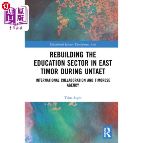 海外直订Rebuilding the Education Sector in East Timor During Untaet: International Colla