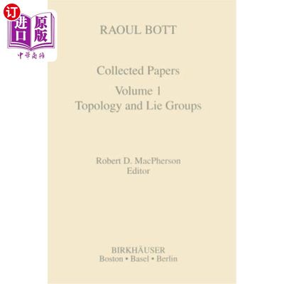 海外直订Raoul Bott: Collected Papers: Volume 1: Topology and Lie Groups 拉乌尔·博特：论文集：第一卷：拓扑与李群