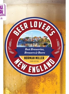 海外直订Beer Lover's New England: Best Breweries, Brewers & Beers 啤酒爱好者的新英格兰：最好的啤酒厂，啤酒厂和啤酒