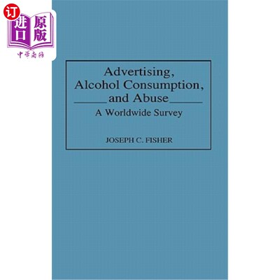海外直订Advertising, Alcohol Consumption, and Abuse: A Worldwide Survey