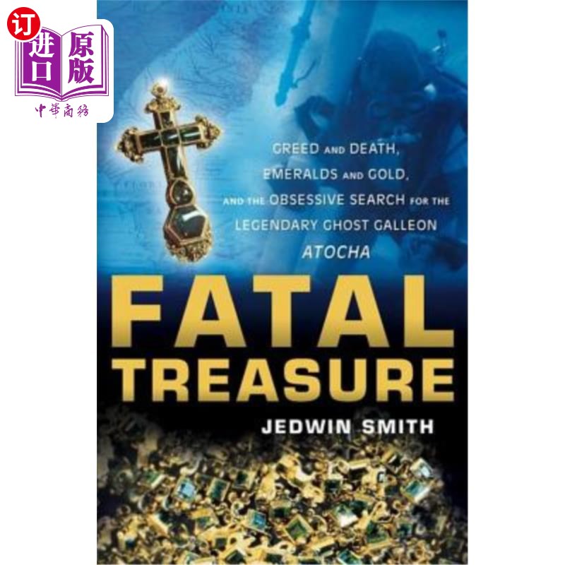 海外直订Fatal Treasure: Greed and Death, Emeralds and Gold, and the Obsessive Search for 致命的宝藏：贪婪与死亡，翡