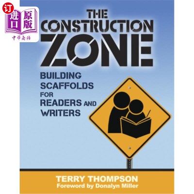 海外直订The Construction Zone: Building Scaffolds for Readers and Writers 施工区:为读者和作家搭建脚手架