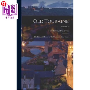 and the Touraine Life 老杜兰 生活和历史; 海外直订Old History The Loire; Chateaux 卢瓦尔河城堡 Volume