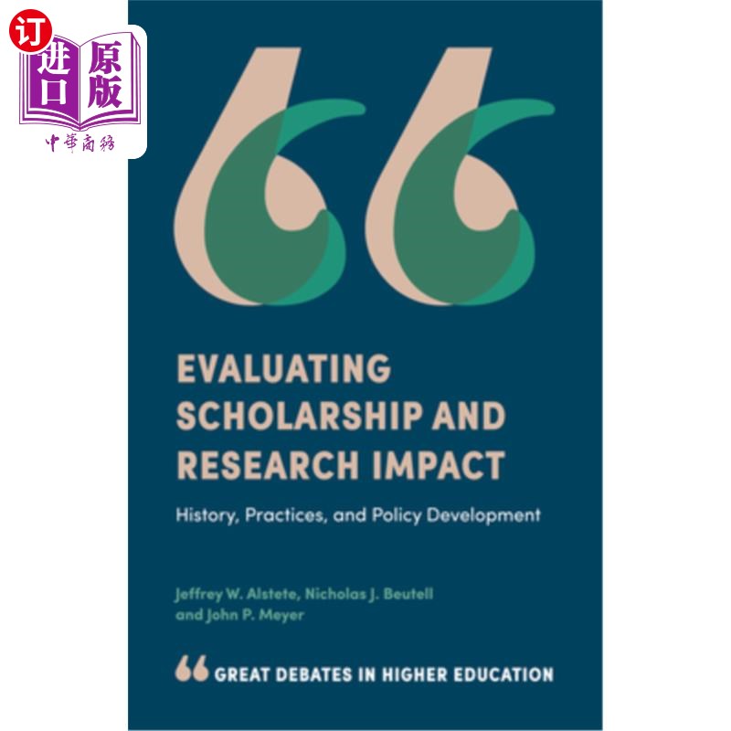 海外直订Evaluating Scholarship and Research Impact: History, Practices, and Policy Devel 评估奖学金和研究影响:历史