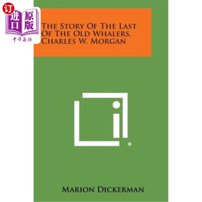 海外直订The Story of the Last of the Old Whalers, Charles W. Morgan 最后一个老捕鲸者查尔斯W摩根的故事