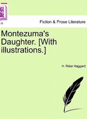 海外直订Montezuma's Daughter. [With Illustrations.] New Edition. Montezuma的女儿。(与插图。新版本。