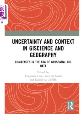 海外直订Uncertainty and Context in Giscience and Geography: Challenges in the Era of Geo 地理科学与地理的不确定性与