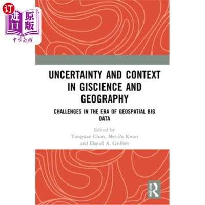 海外直订Uncertainty and Context in Giscience and Geography: Challenges in the Era of Geo 地理科学与地理的不确定性与