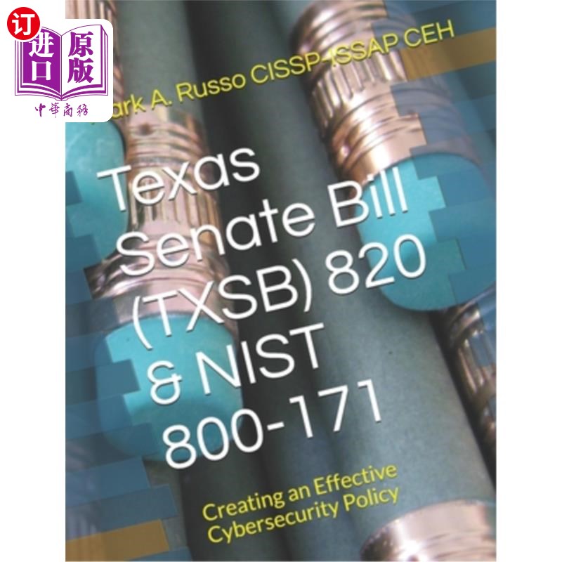 海外直订Texas Senate Bill (TXSB) 820 & NIST 800-171: Creating an Effective Cybersecurity 得克萨斯州参议院法案