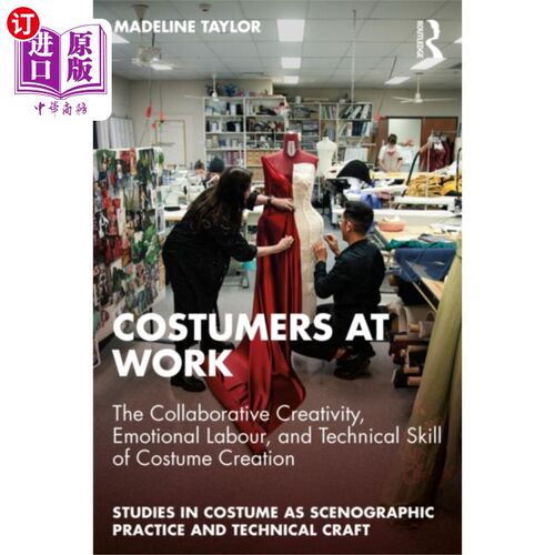 海外直订Costumers at Work: The Collaborative Creativity,... 工作中的顾客：协同创意、情绪劳动与服装创作的技术技能