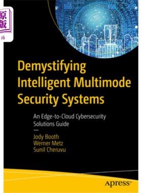海外直订Demystifying Intelligent Multimode Security Systems: An Edge-To-Cloud Cybersecur 揭秘智能多模安全系统:边缘
