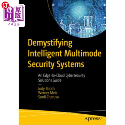 海外直订Demystifying Intelligent Multimode Security Systems: An Edge-To-Cloud Cybersecur 揭秘智能多模安全系统:边缘