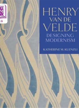 海外直订Henry Van de Velde: Designing Modernism 亨利·范·德·维尔德:设计现代主义