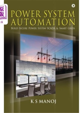 海外直订Power System Automation: Build Secure Power System SCADA & Smart Grids 电力系统自动化:建立安全的电力系统SCA