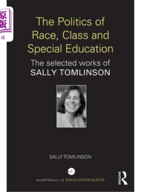 海外直订The Politics of Race, Class and Special Education: The selected works of Sally T 种族、阶级和特殊教育的政治